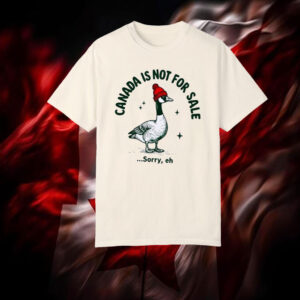 Goose Canada is not for sale sorry eh T-Shirt