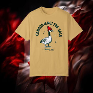 Goose Canada is not for sale sorry eh T-Shirt