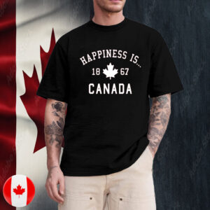 Happiness Is Canada 1867 T-Shirt