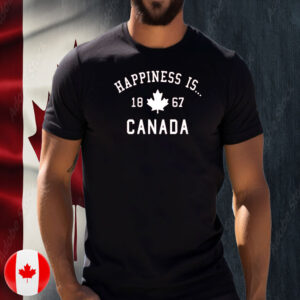 Happiness Is Canada 1867 T-Shirt