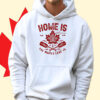 Home Is The Maple Leaf Is Proud Canadian T-Shirt