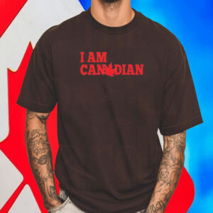 I Am Canadian T-Shirt
