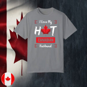 I Love My Hot Canadian Husband T-Shirt