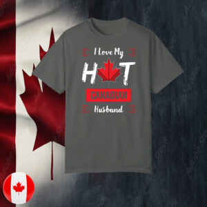 I Love My Hot Canadian Husband T-Shirt