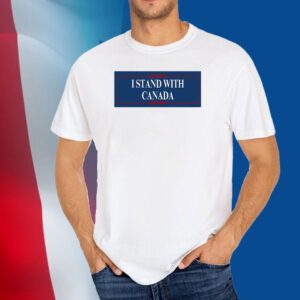 I Stand With Canada 2025 T-Shirts