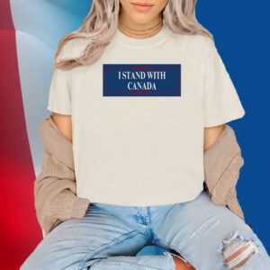 I Stand With Canada 2025 T-Shirts