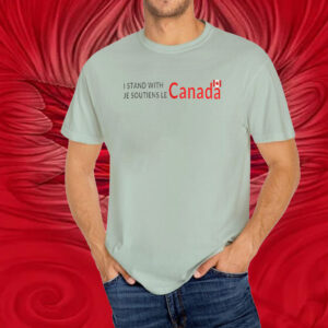 I Stand With Canada, Je Soutiens Le T-Shirt