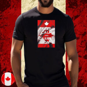 Keep calm and carney on Canada flag T-Shirt
