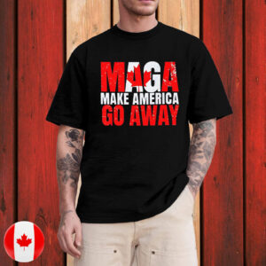 Make America Go Away T-Shirt Canada is not for sale