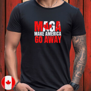 Make America Go Away T-Shirt Canada is not for sale