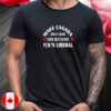 Make Canada great again vote out every fck’n liberal T-Shirts