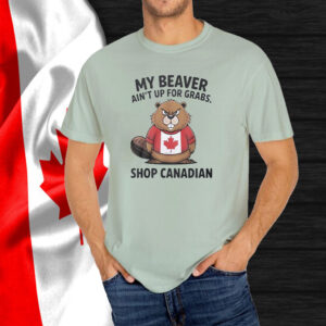 My beaver ain’t up for grabs shop Canadian Elbows up Canada T-Shirt