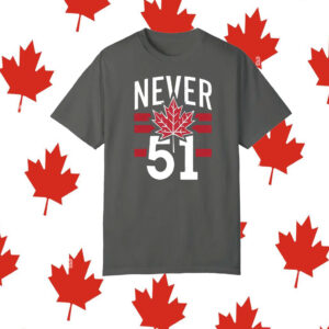 Never 51st State Canada T-Shirt
