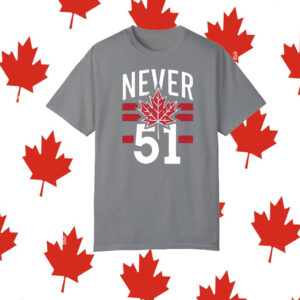 Never 51st State Canada T-Shirt