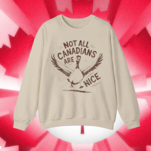 Not all Canadians are Nice, Canada Goose T-Shirt