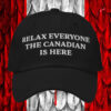 Relax Everyone The Canadian Is Here , Not your 51st State Hat