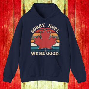 Sorry Nope We're Good Canadian Maple Leaf Retro Sunset T-Shirt