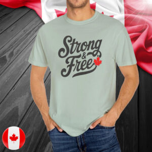 Strong and Free Canada 2025 T-Shirt