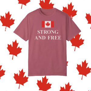 Strong and Free Canada, Made in Canada T-Shirt