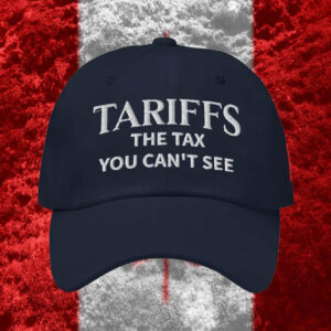 Tariffs The Tax You Can't See, Canada Hat