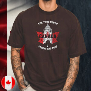 The True North, Strong And Free, Proud Canada T-Shirt