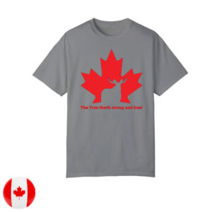 The True North Strong and Free, Stand With Canada T-Shirt