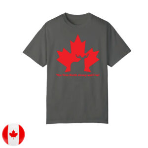 The True North Strong and Free, Stand With Canada T-Shirt