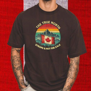 True North Strong & Not for Sale Canada 2025 T-Shirt