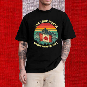 True North Strong & Not for Sale Canada 2025 T-Shirt
