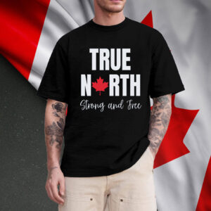 True North Strong and Free, Canada Flag T-Shirt