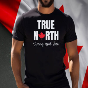True North Strong and Free, Canada Flag T-Shirt