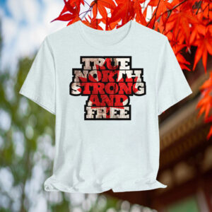 True North Strong and Free Canada Pride T-Shirt