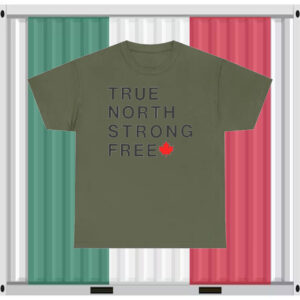 True North Strong and Free Canada T-Shirt