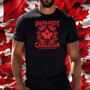 Unapologetic Canadian, True North Strong Free T-Shirt