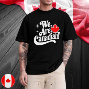 We Are Canadian, Elbows Up Canada T-Shirt
