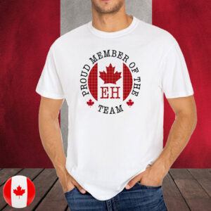 proud member of the eh team, canadian pride t-shirt