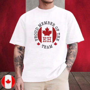 proud member of the eh team, canadian pride t-shirt