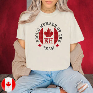proud member of the eh team, canadian pride t-shirt