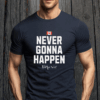 Canada Never Gonna Happen Not For Sale T-Shirt