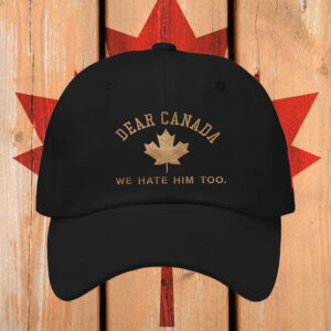 Canada We Hate Him Too 2025 Hat