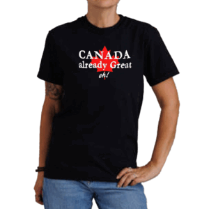 Canada trust me I don’t like him either T-Shirt
