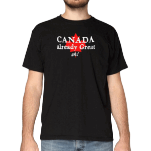 Canada trust me I don’t like him either T-Shirt