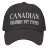 Canadian Riendly Not Stupid Hat