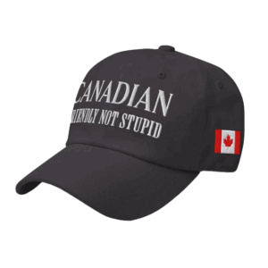 Canadian Riendly Not Stupid Hat