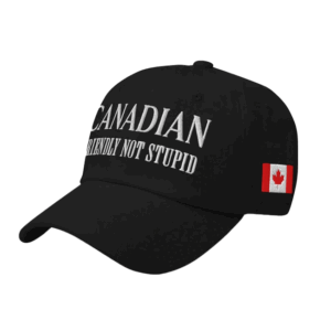Canadian Riendly Not Stupid Hat