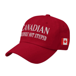 Canadian Riendly Not Stupid Hat