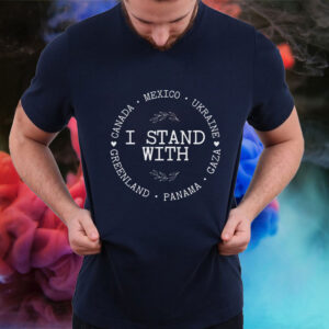 I Stand With Canada Greenland Mexico Panama Gaza Ukraine - Anti Trump MAGA Oligarchy Fascism Authoritarianism T-Shirt