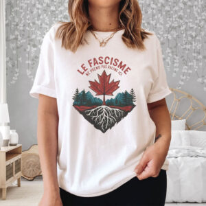Le Fascisme Ne Prend Pas Racine Ici, Canada French Language anti-fascist T-Shirt