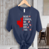 Top Dear Canada We Hate Him Too Political Protest T-Shirt
