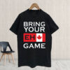 Bring Your Eh Game - Funny Canadian T-Shirt